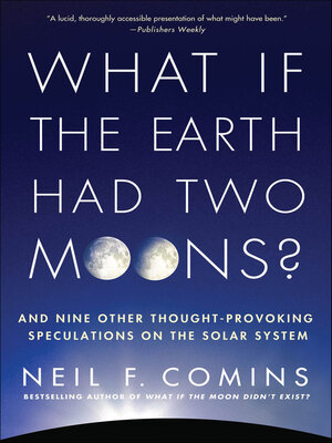 cover image of What If the Earth Had Two Moons?